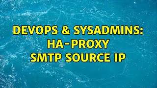 DevOps & SysAdmins: ha-proxy smtp source ip (2 Solutions!!)