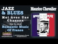 Maurice Chevalier - Moi Avec Une Chanson