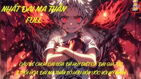 Nhất Đại Ma Thần Full I Cậu Bé 3 Tuổi Chưa Cai Sữa Ký Khế Ước Quỷ Thần Thu Phục Yêu Vương Vạn Năm