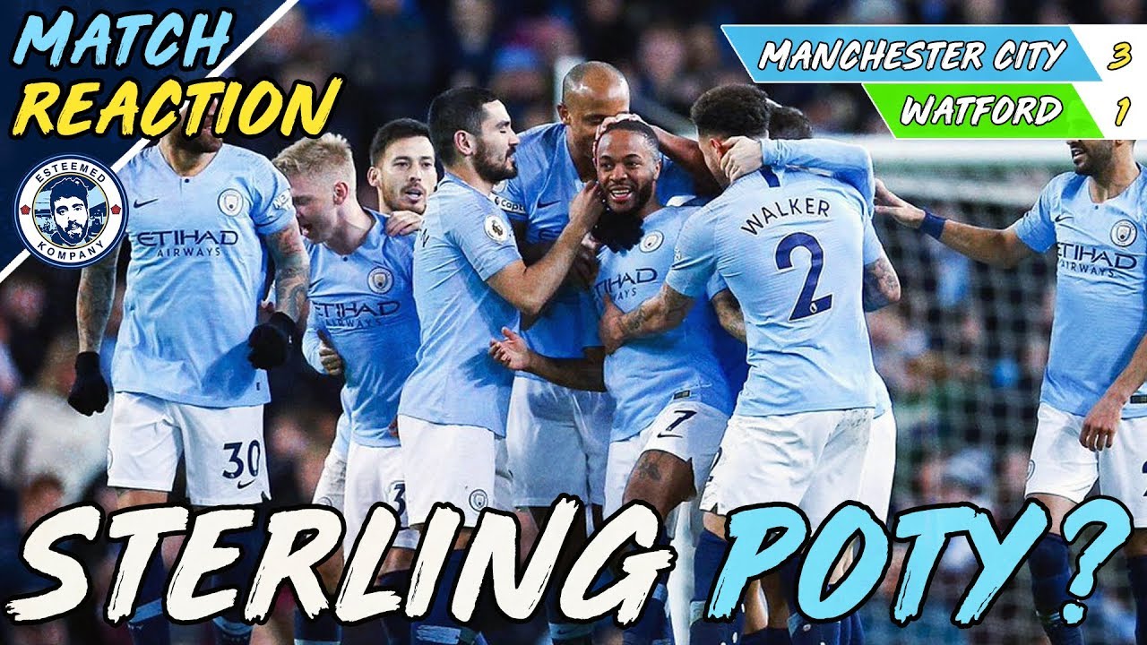STERLING PLAYER OF THE YEAR? | MAN CITY 3-1 WATFORD MATCH REACTION