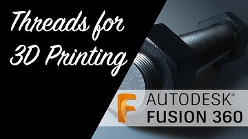 How to model threads for 3D printing in Fusion 360