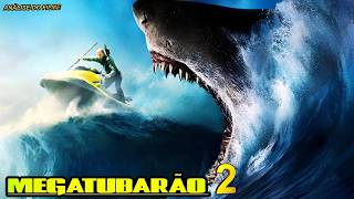 MEGATUBARÃO 2 - FILME DE AÇÃO INCRÍVEL LANÇAMENTO 2023 REVIEW DETALHADO