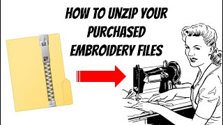 How to Unzip Purchased Embroidery Files