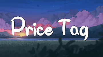 Price Tag - Jessie J (Lyrics) || Taylor Swift, Meghan Trainor... (Mix Lyrics)