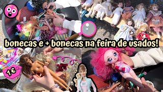 Vlogão na Feira de Usados com muitas bonecas 🥳 Barbie de Filmes e Fashion Fever