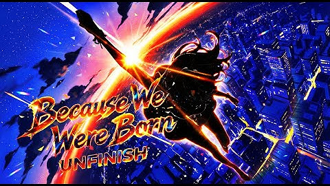 Because We Were Born - UNFINISH / HDR Animate Visualizer