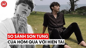 So sánh Sơn Tùng MTP của "ngày hôm qua" và hiện tại: Thành công hơn trên mọi mặt