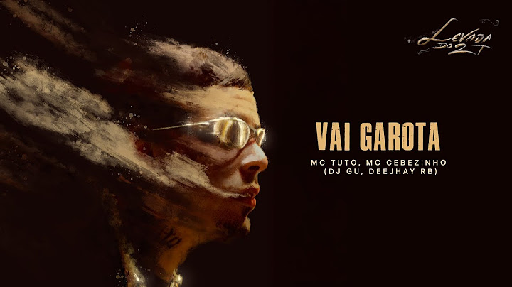 Mc Tuto e Mc Cebezinho - Vai Garota (FAIXA 3 - LEVADA DO 2T)