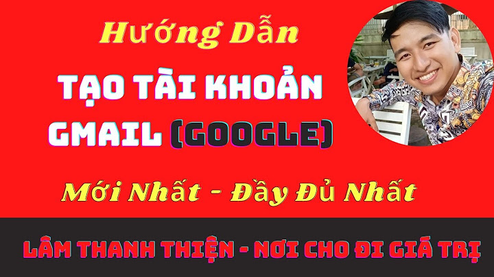 Hướng dẫn tạo tài khoản gmail mới