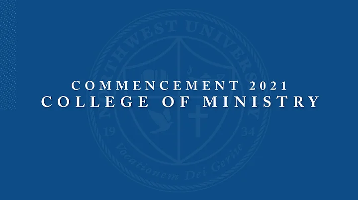 NU - College of Ministry Graduate Commencement, 2021