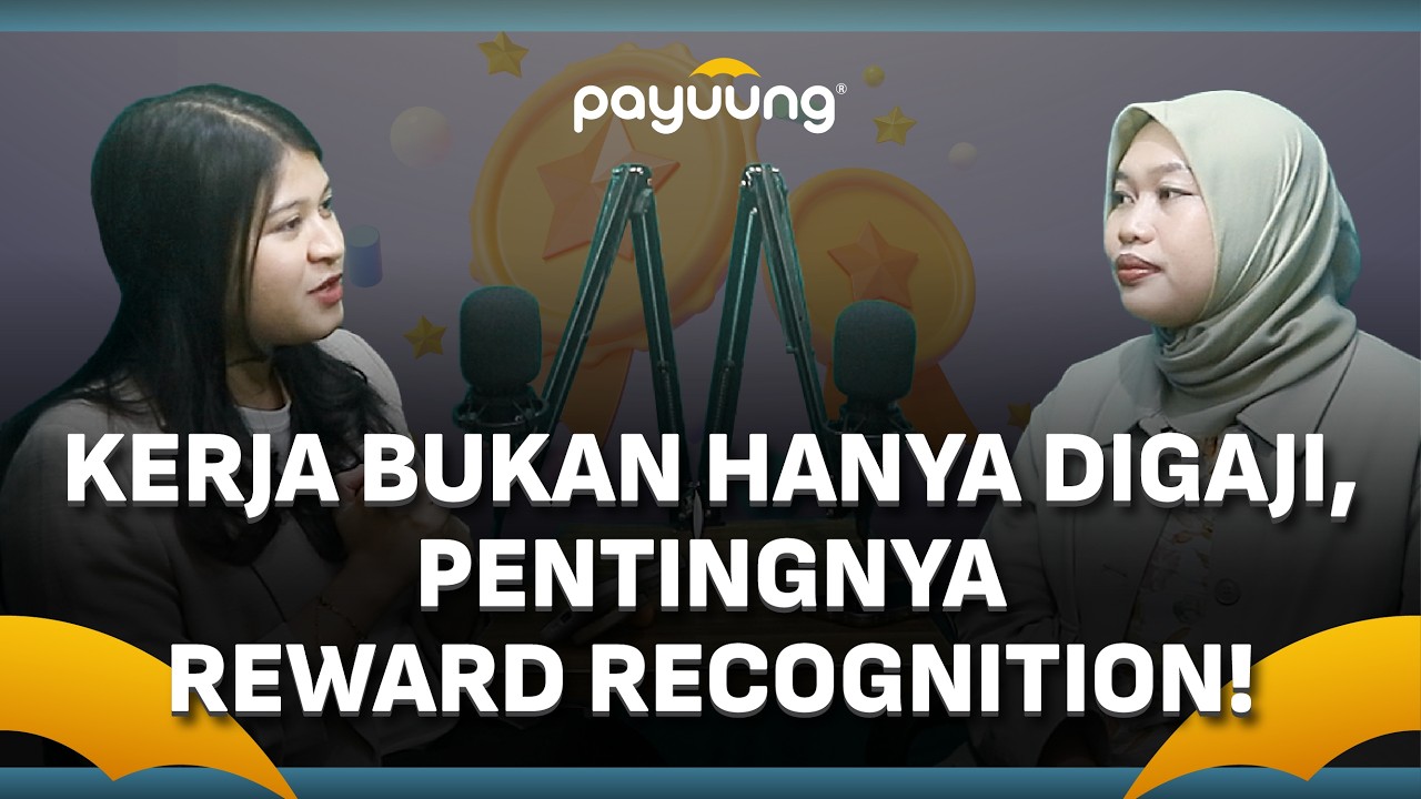 Kerja Nggak Cuma Digaji, Pentingnya Reward Recognition di Era Sekarang! | Podcast Payuung Ep 4