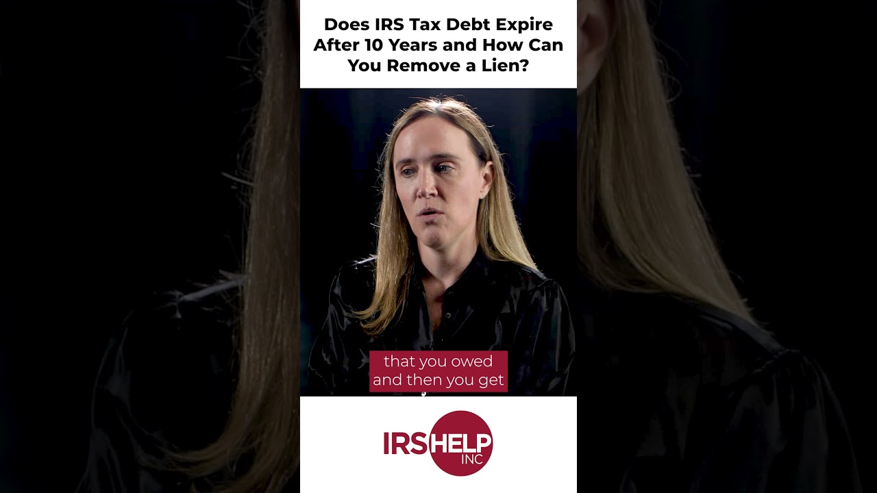 Does IRS Tax Debt Expire After 10 Years, and How Can You Remove a Lien?