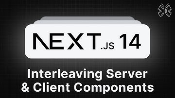 Next.js 14 Tutorial - 61 - Interleaving Server and Client Components