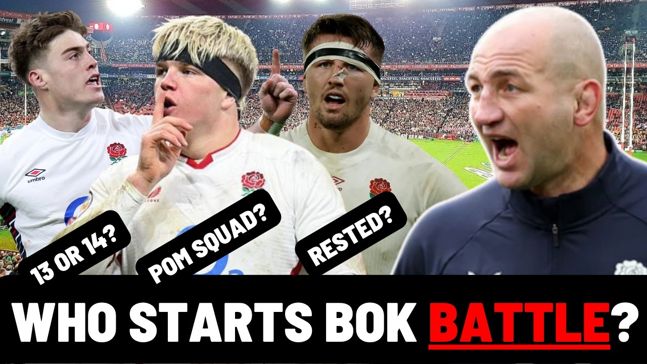 WHO STARTS THE BOK BATTLE?? | PREDICTING BORTHWICK'S ENGLAND TEAM FOR SOUTH AFRICA