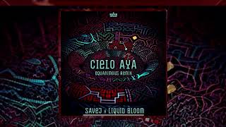 Cielo Aya (Equanimous Remix) - Savej, Liquid Bloom