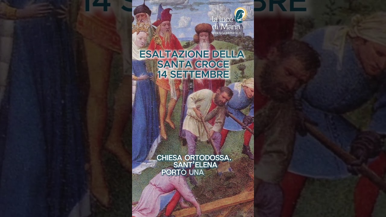 Oggi 14 settembre è la festa dell’Esaltazione della Santa 