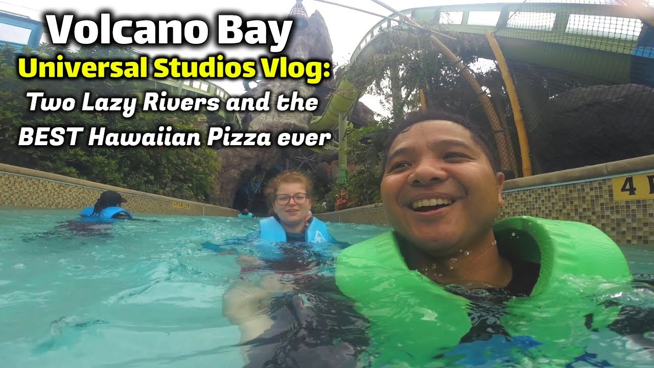 Volcano Bay at Universal Studios Vlog the two lazy rivers and the best