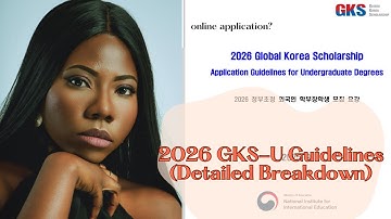 2026 GKS-UNDERGRADUATE GUIDELINES BREAKDOWN. YOU DONT WANT TO MISS THIS . 
