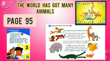 Get Smart Plus 3 Module 10 The World Has Got Many Animals Song Page 95