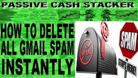 HOW TO DELETE GMAIL SPAM - ALL GOOGLE SPAM JUNK MAIL EMAIL TRASH FOLDER INSTANTLY