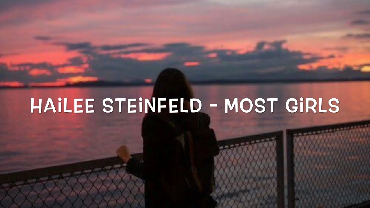 Hailee Steinfeld - Most Girls Lyrics - YouTube