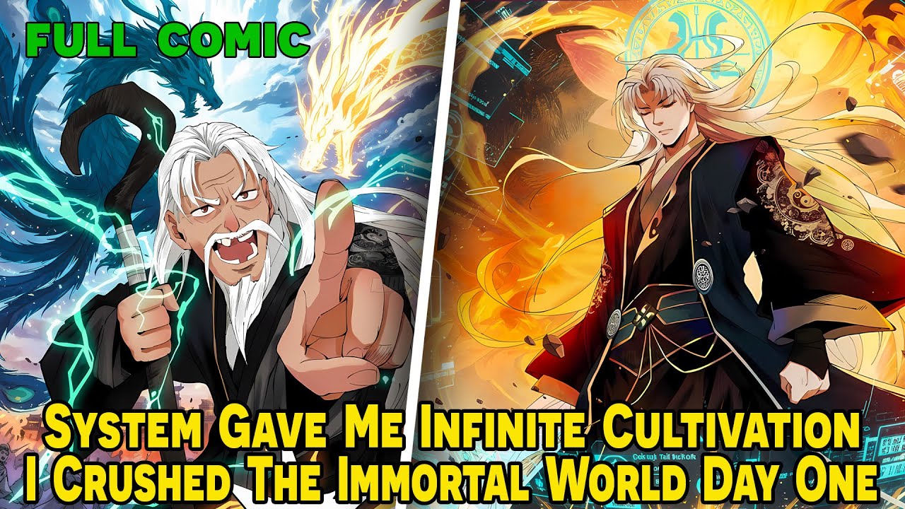 [FULL] - System Gave Me Infinite Cultivation: I Crushed The Immortal World Day One | Manhua Recap