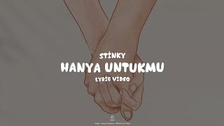 Stinky - Hanya Untukmu (Lyric Video)