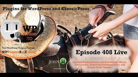 Syncing WooCommerce and Quickbooks, Metric Conversions, Importing/Exporting Users, and Classic Press