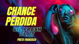 Gil Fresh Feat Preta Francisco -  Chance Perdida (Oficial Video)