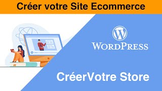 Créer votre site  (wordpress) Ecommerce أنشئ موقعك الإلكتروني