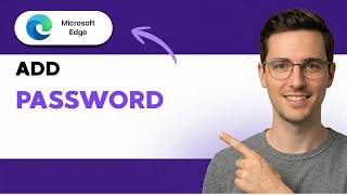How to Add a Password to Microsoft Edge [2026 Full Guide]