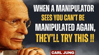 When a Manipulator Sees You Can't Be Controlled Again, They'll Use Final Strategy_||Carl Jung