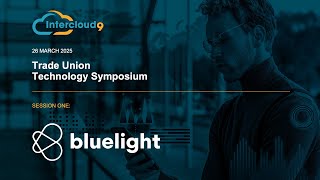 Information Intercloud9 Trade Union Tech Symposium - Bluelight: Dynamics 365 to Strengthen Member Engagement News