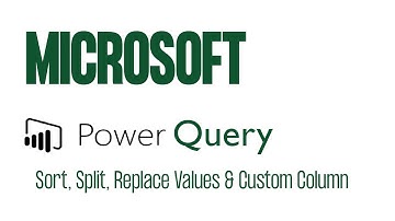 Power Query - Sort, Split by delimiter, Replace Values, & add Custom Column