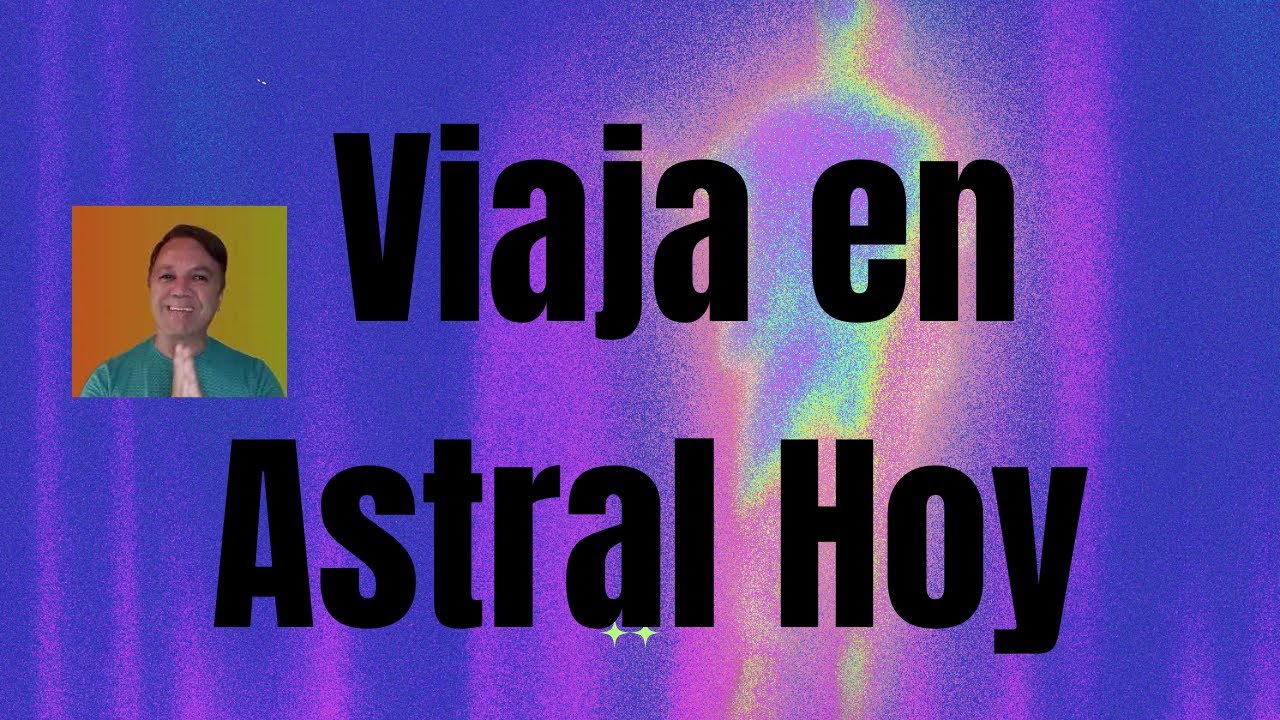 Atrévete a SALIR de tu CUERPO en un VIAJE ASTRAL