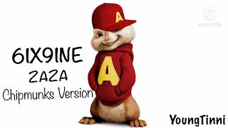 6IX9INE - ZAZA (Chipmunks Version)