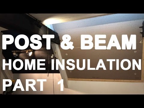 How To Install Ceiling Insulation In Post Beam Homes