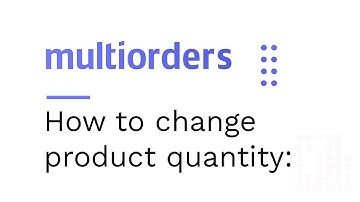 How to change product quantity in Multiorders