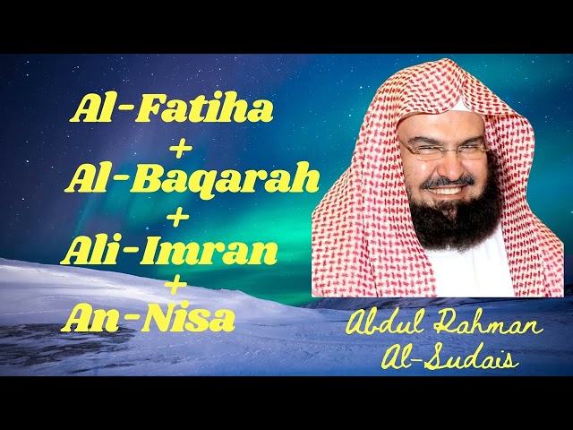 Al Fatiha, Al Baqarah, Ali Imran, An Nisa || Abdul Rahman Al-Sudais class=