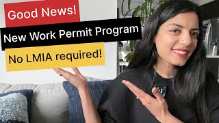 Breaking News | IRCC announced new work permit program, No LMIA needed