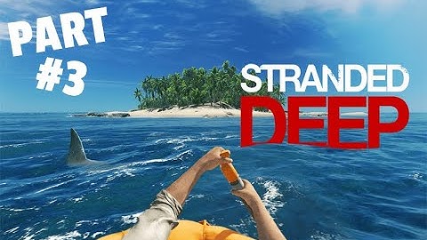 Stranded Deep Part 3: Shark Attack