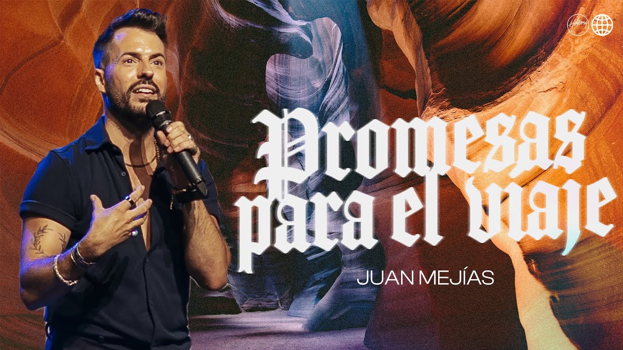 Promesas para el viaje | Juan Mejías | Hillsong España