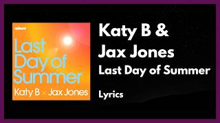 Katy B & Jax Jones - Last Day of Summer [Lyrics]