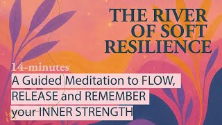 FLOW, RELEASE and REMEMBER your INNER STRENGTH Guided Meditation (14 minutes)β¨