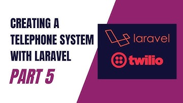 How to Build a Telephone System with Laravel & Twilio | Part 5