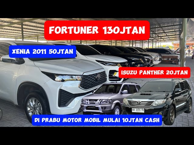 OBRAL BESAR LAGI DI PRABU MOTOR FOTUNER 130jtan | PANTHER 20jtan | MOBIL 10jtan JUGA BANYAK class=