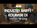 Industry baby  kolaveri di  indian cover  lil nas x  dhanush