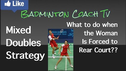 Badminton Mixed Doubles Strategy- What to do when the Woman is Pushed to Rear-court2019