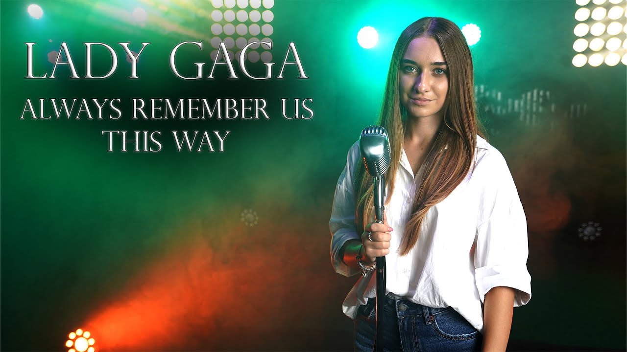 Lady Gaga - Always Remember Us This Way (by Alexandra Parasca)