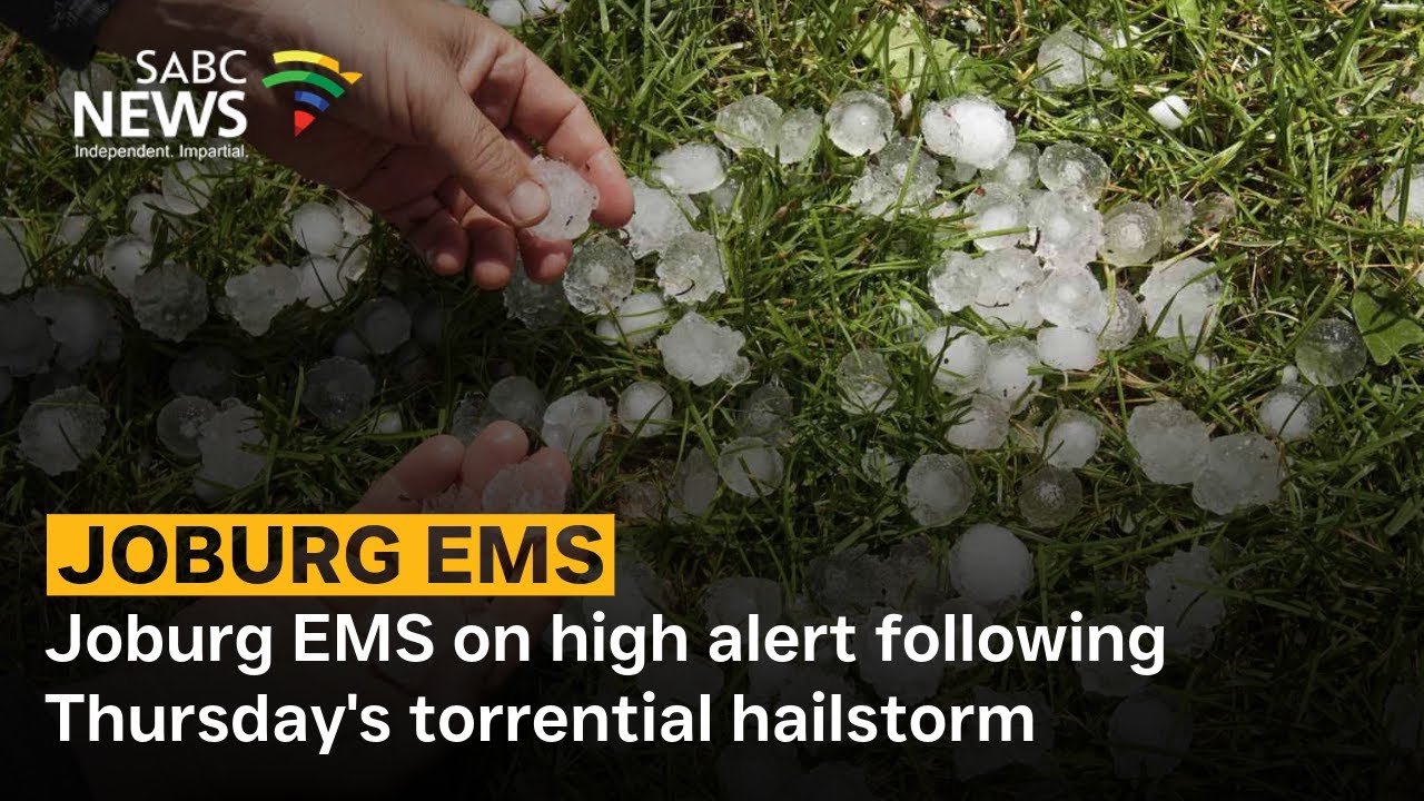 Joburg EMS on high alert following Thursday's torrential hailstorm ...